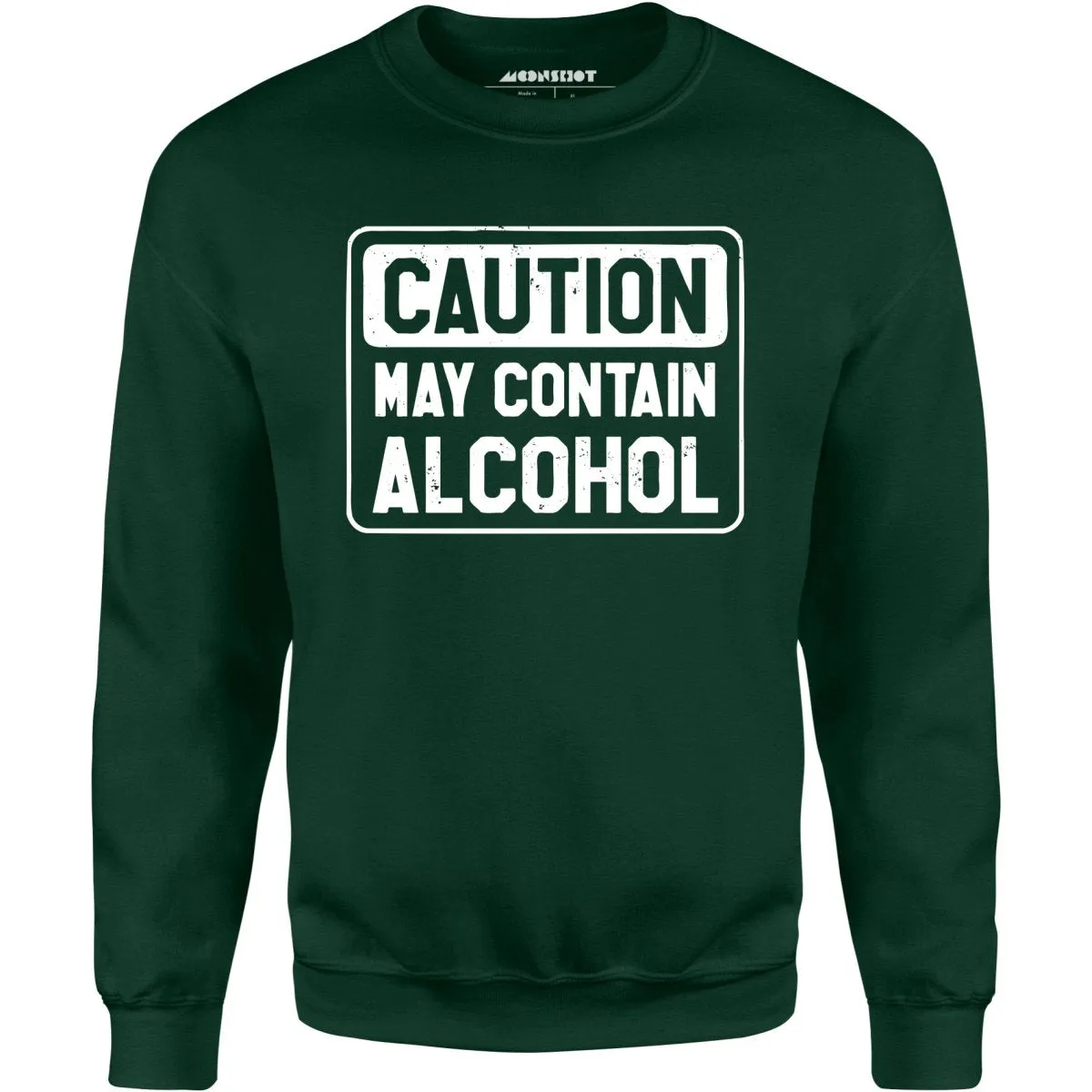 Caution May Contain Alcohol - Unisex Sweatshirt