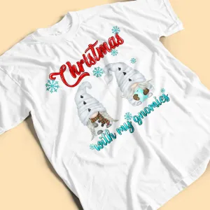 Christmas With My Gnomies Custom Christmas Shirts For Family
