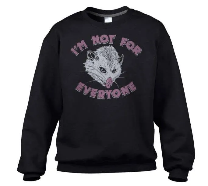 I'm Not For Everyone Opposum Unisex Sweatshirt